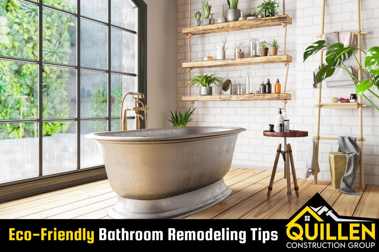 6 Eco-Friendly Bathroom Remodeling Tips - Quillen Construction Group