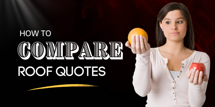 How To Compare Roof Quotes Effectively - And Avoid Mistakes